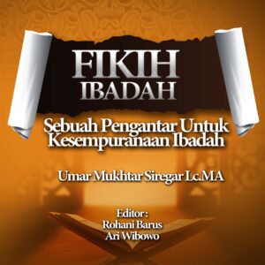fikih-ibadah-sebuah-pengantar-untuk-kesempurnaan-ibadah